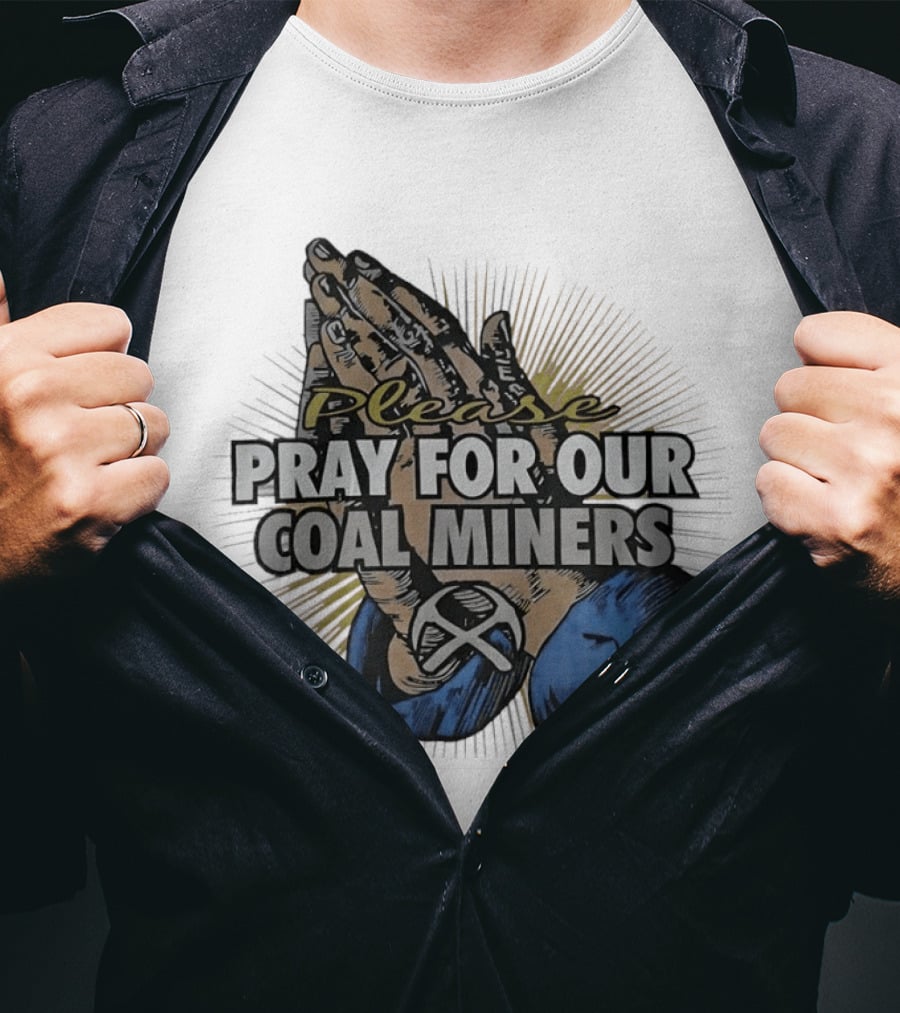 Please Pray For Our Coal Miners Text With Hands T-Shirt