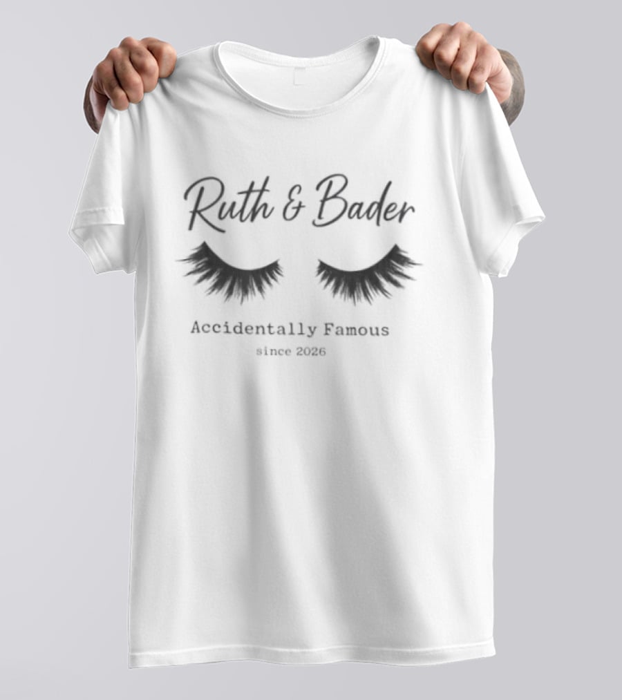 Ruth & Bader Eyelashes Accidentally Famous Since 2026 T-Shirt