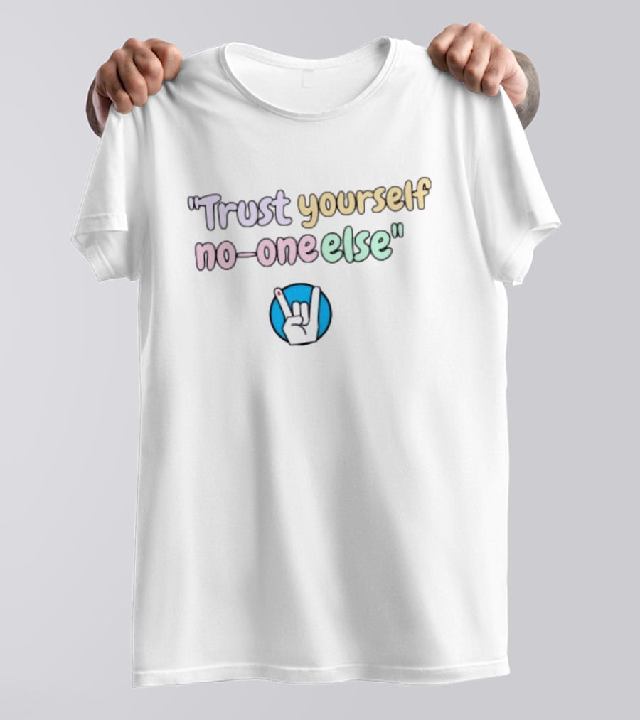 Trust Yourself No One Else With Rock Hand Sign T-Shirt