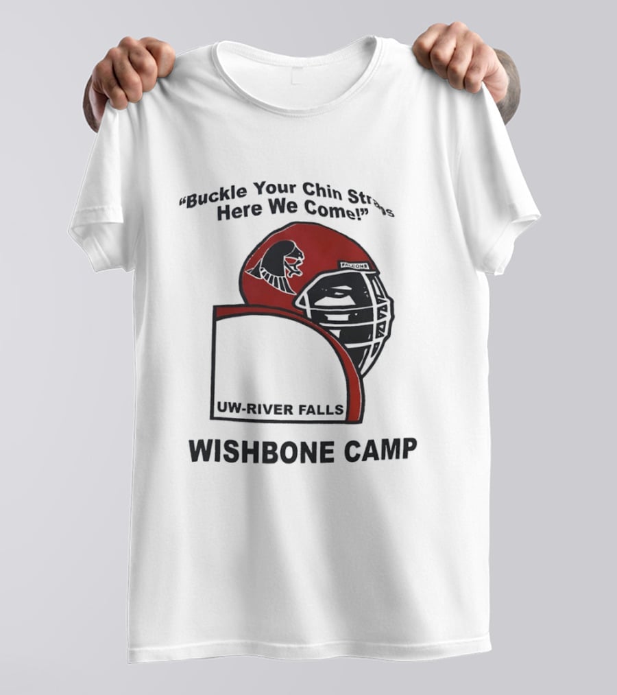 Buckle Your Chin Straps Here We Come UW River Falls Wishbone Camp T-Shirt