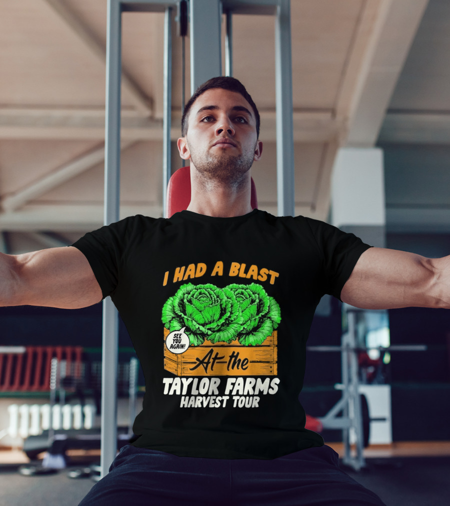 I Had A Blast At The Taylor Farms Harvest Tour See You Again T-Shirt