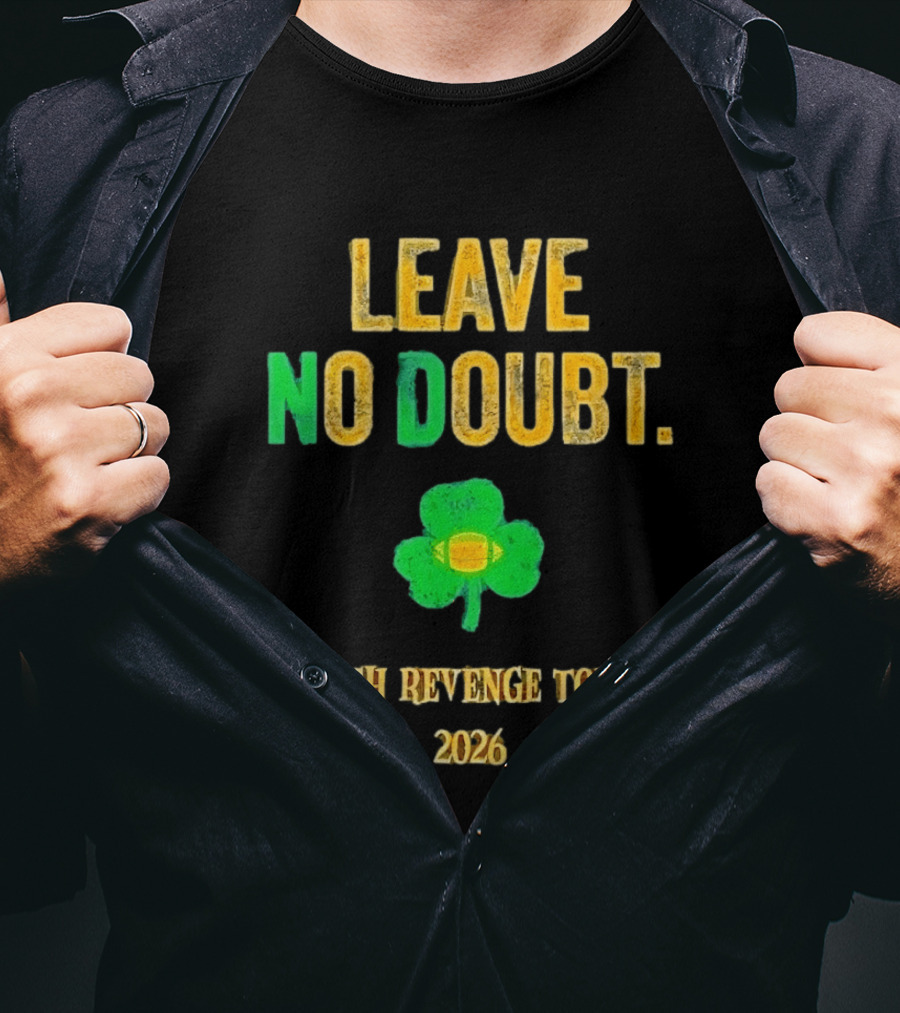 Notre Dame Irish Leave No Doubt 2026 Revenge Tour Football T-Shirt
