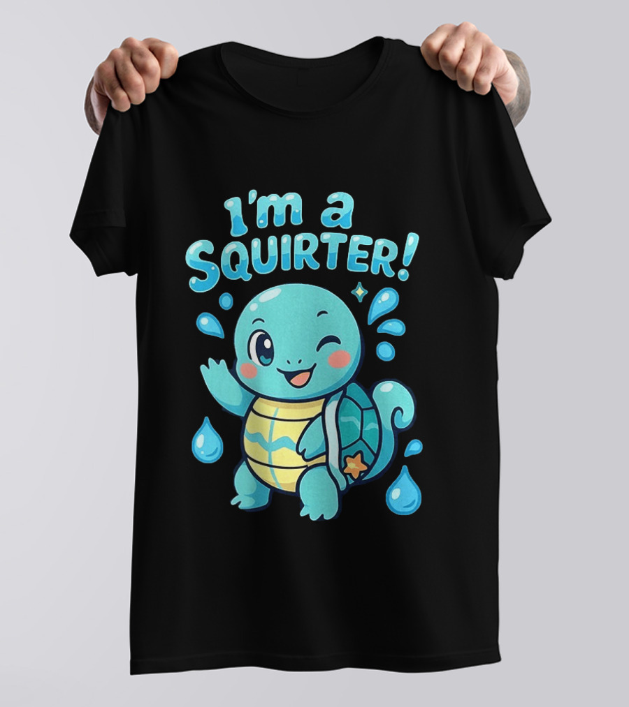 I'm A Squirter Cute Turtle Droplet Fun T-Shirt