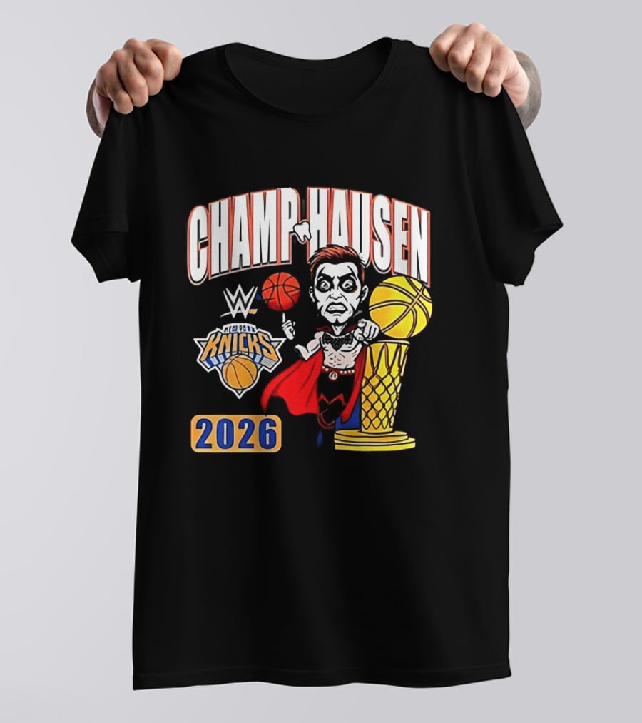 CHAMPHAUSEN WWE Knicks Basketball 2026 T-Shirt