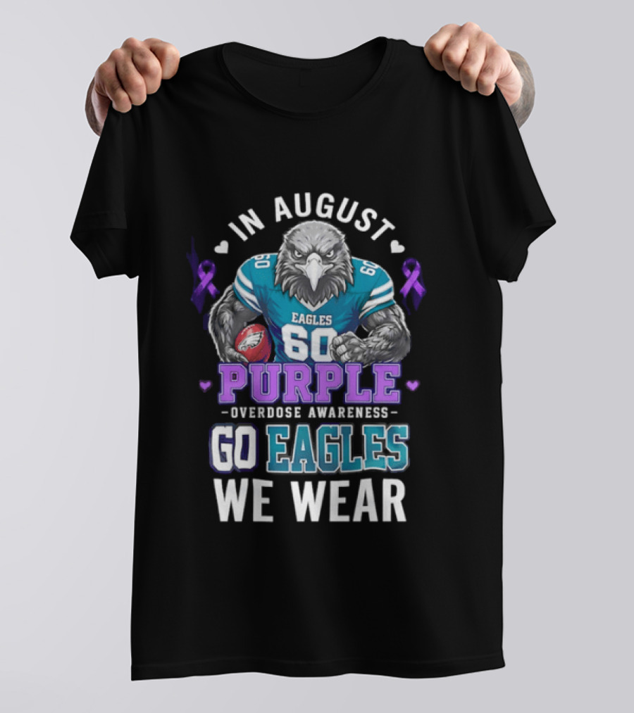 Philadelphia Eagles Go Eagles We Wear Purple Overdose Awareness In August T-Shirt