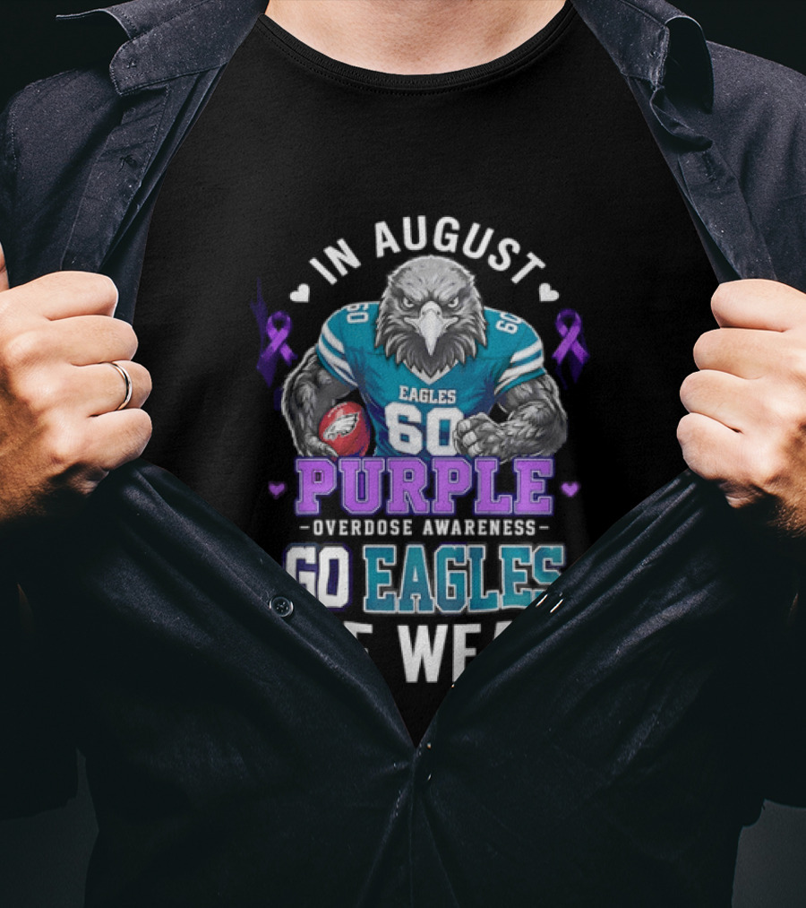 Philadelphia Eagles Go Eagles We Wear Purple Overdose Awareness In August T-Shirt
