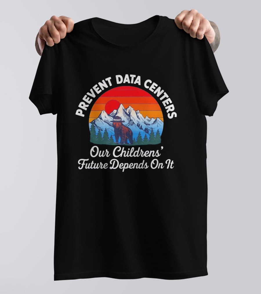 Prevent Data Centers Bear Resist Our Children's Future Depends On It T-Shirt