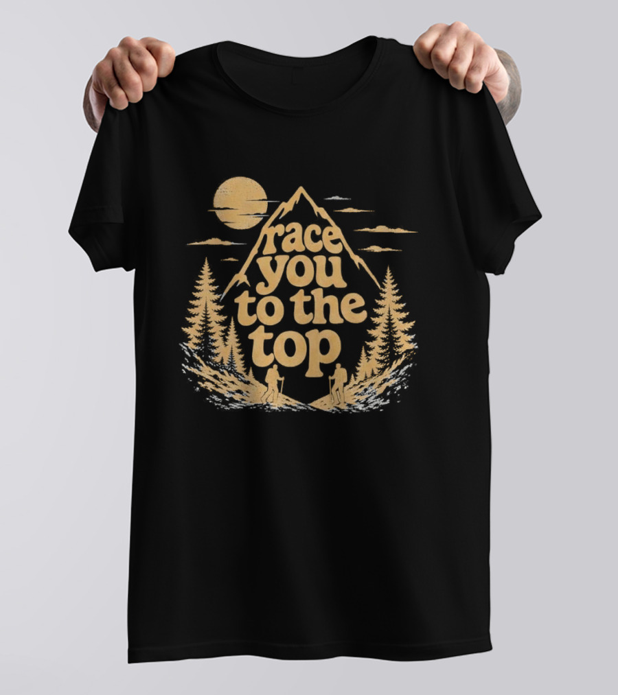 Race You To The Top Mountain Hiking Adventure T-Shirt