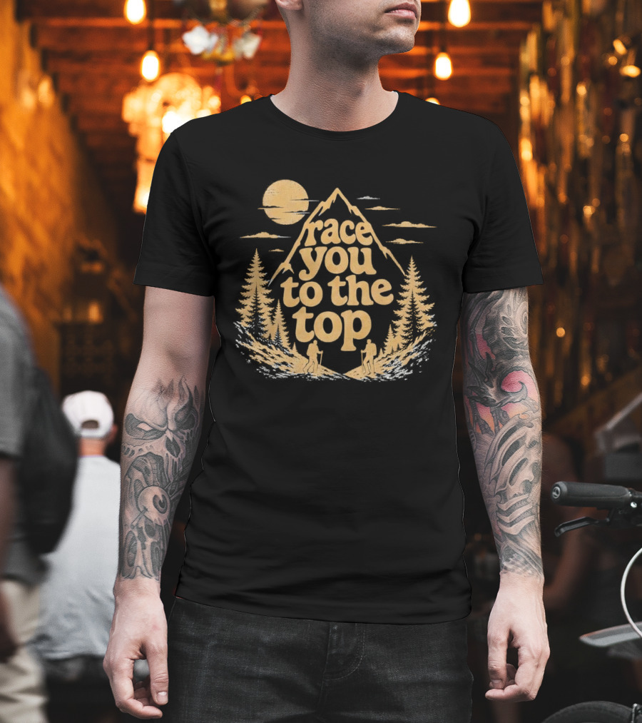 Race You To The Top Mountain Hiking Adventure T-Shirt