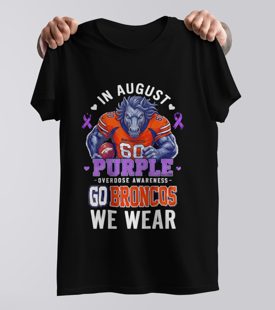 In August Go Broncos Purple Overdose Awareness We Wear T-Shirt