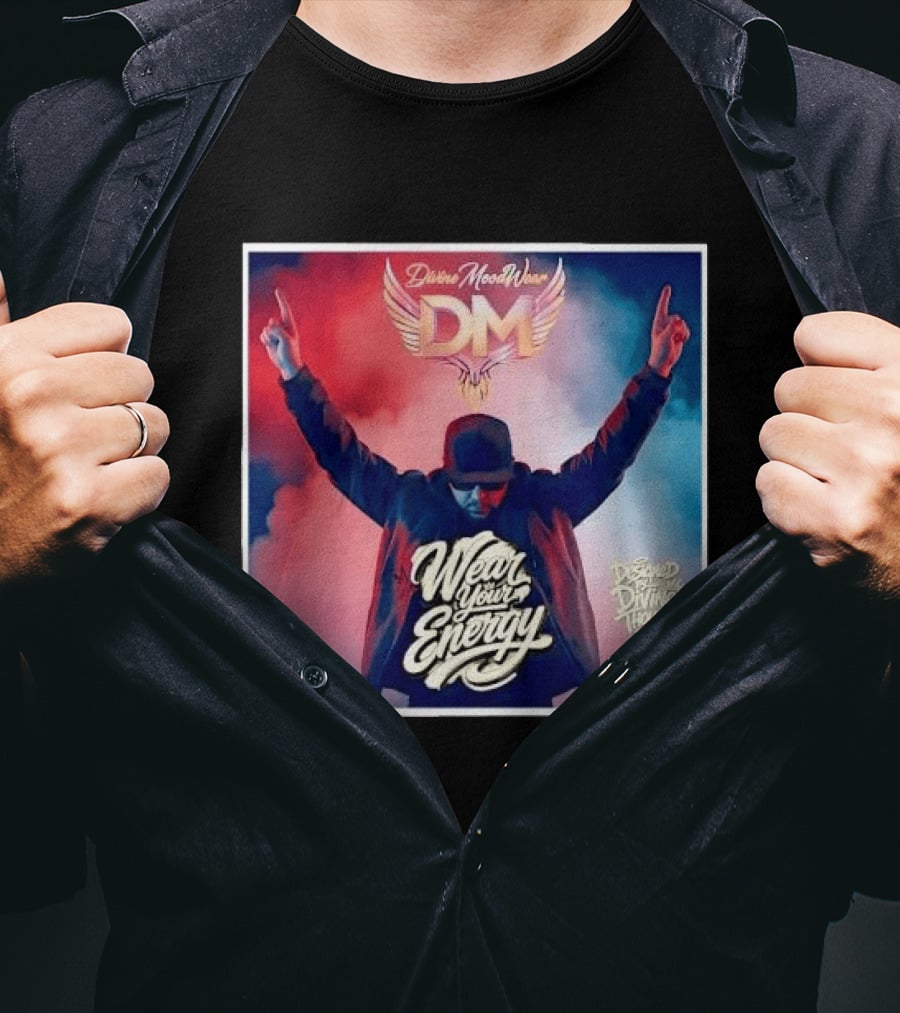 Divine Moodwear DM Wear Your Energy Designed By Divine Thought T-Shirt