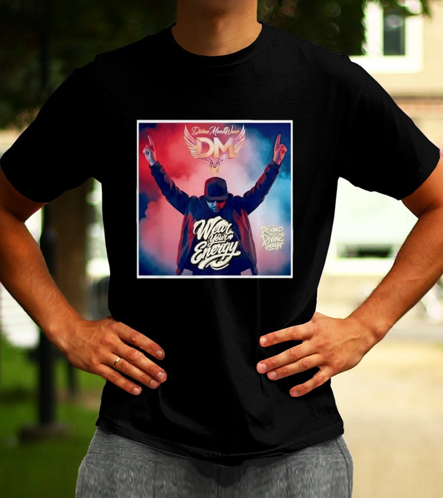 Divine Moodwear DM Wear Your Energy Designed By Divine Thought T-Shirt