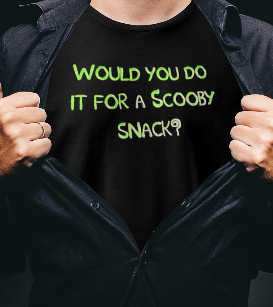 Would You Do It For A Scooby Snack Scooby Doo Phrase T-Shirt