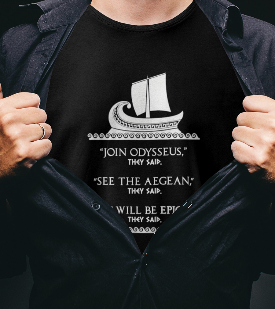 Join Odysseus See The Aegean It Will Be Epic 2026 T-Shirt