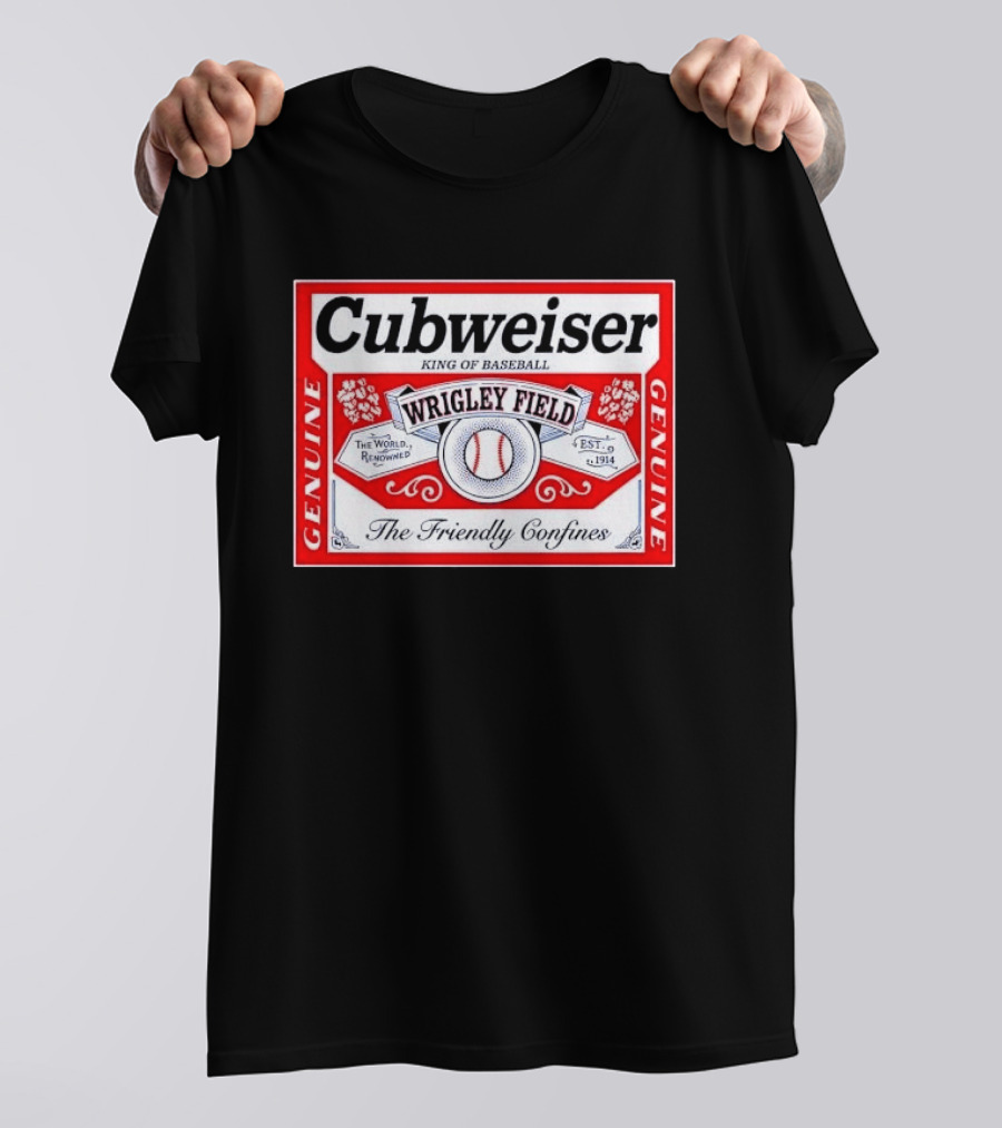 Cubweiser King Of Baseball Wrigley Field Est 1914 The Friendly Confines Genuine T-Shirt