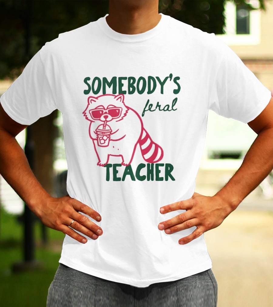 Somebody's Feral Teacher Raccoon Coffee Glasses T-Shirt