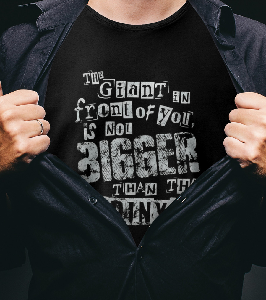 The Giant In Front Of You Is Not Bigger Than The God In You T-Shirt