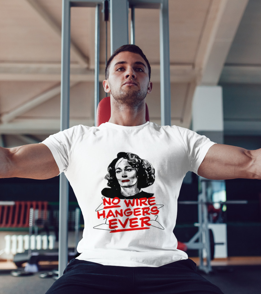 Joan Crawford Mommie Dearest No Wire Hangers Ever T-Shirt