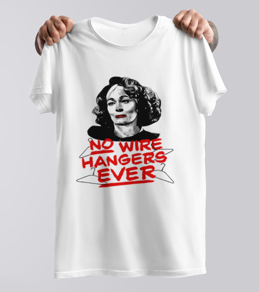 Joan Crawford Mommie Dearest No Wire Hangers Ever T-Shirt
