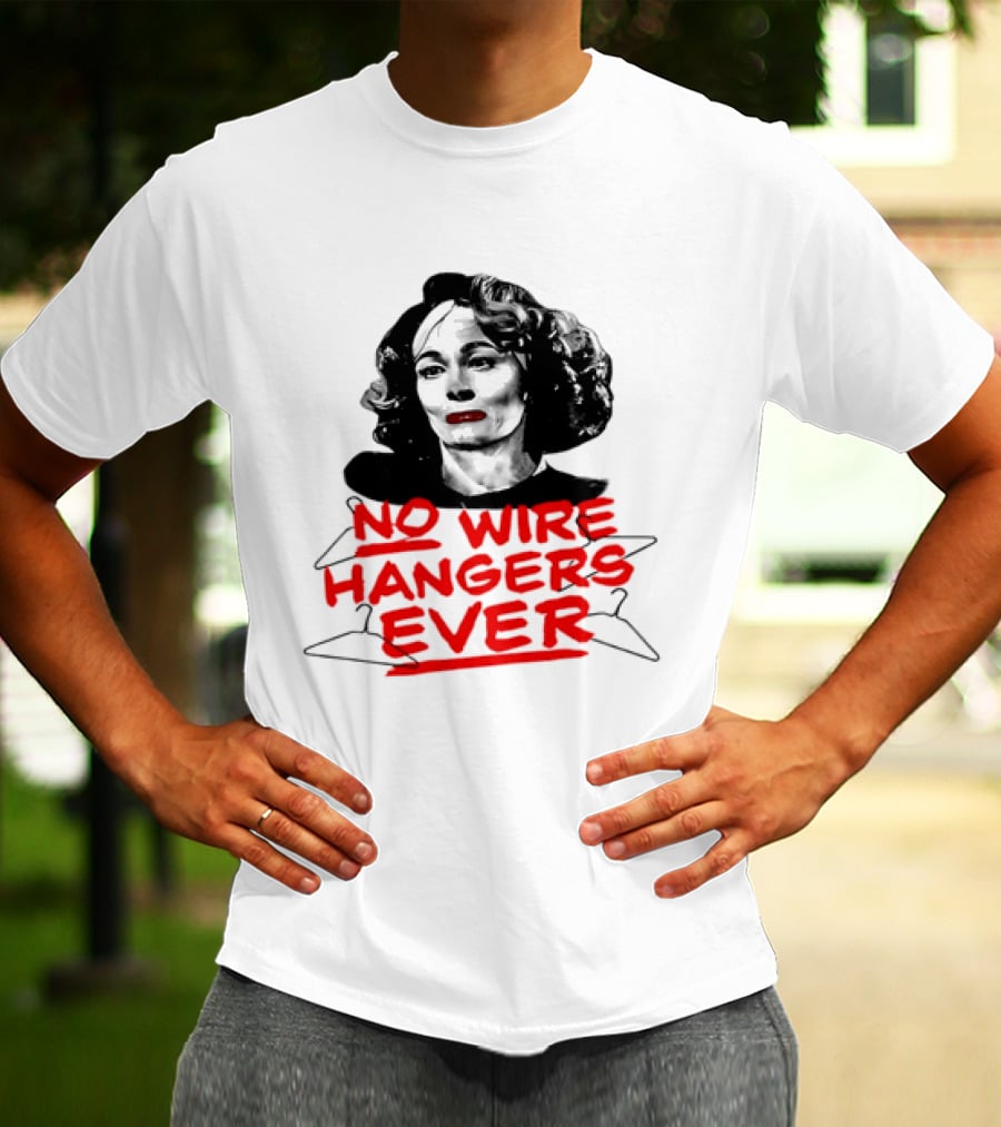 Joan Crawford Mommie Dearest No Wire Hangers Ever T-Shirt