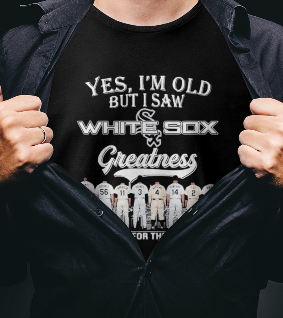 Yes I'm Old But I Saw Chicago White Sox Greatness Thank You For The Memories T-Shirt