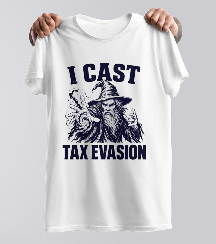I Cast Tax Evasion Wizard Fantasy Magic Meme T-Shirt