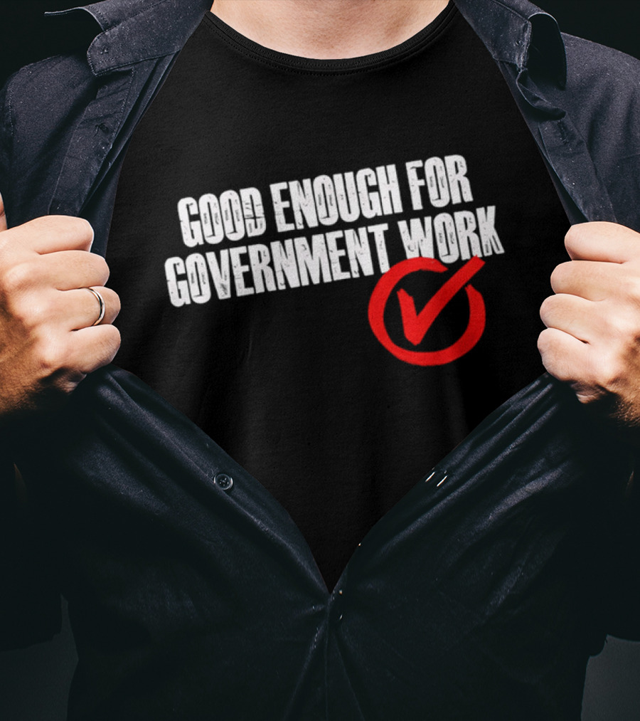 Good Enough For Government Work Red Checkmark T-Shirt