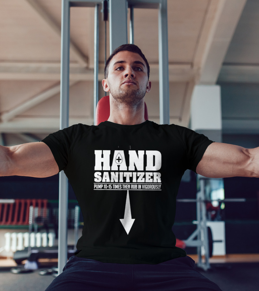 Hand Sanitizer Pop Culture Humor Pump 10 15 Times Then Rub In Vigorously Arrow T-Shirt
