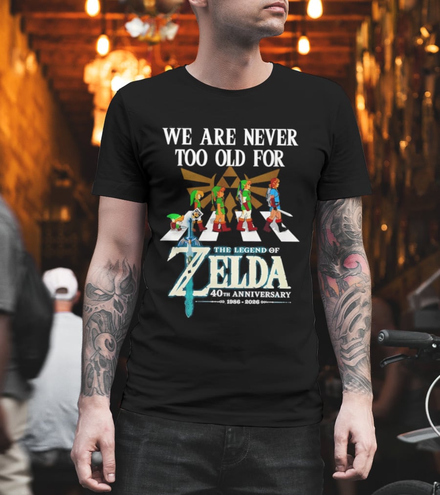 We Are Never Too Old For The Legend Of Zelda Abbey Road 40th Anniversary T-Shirt