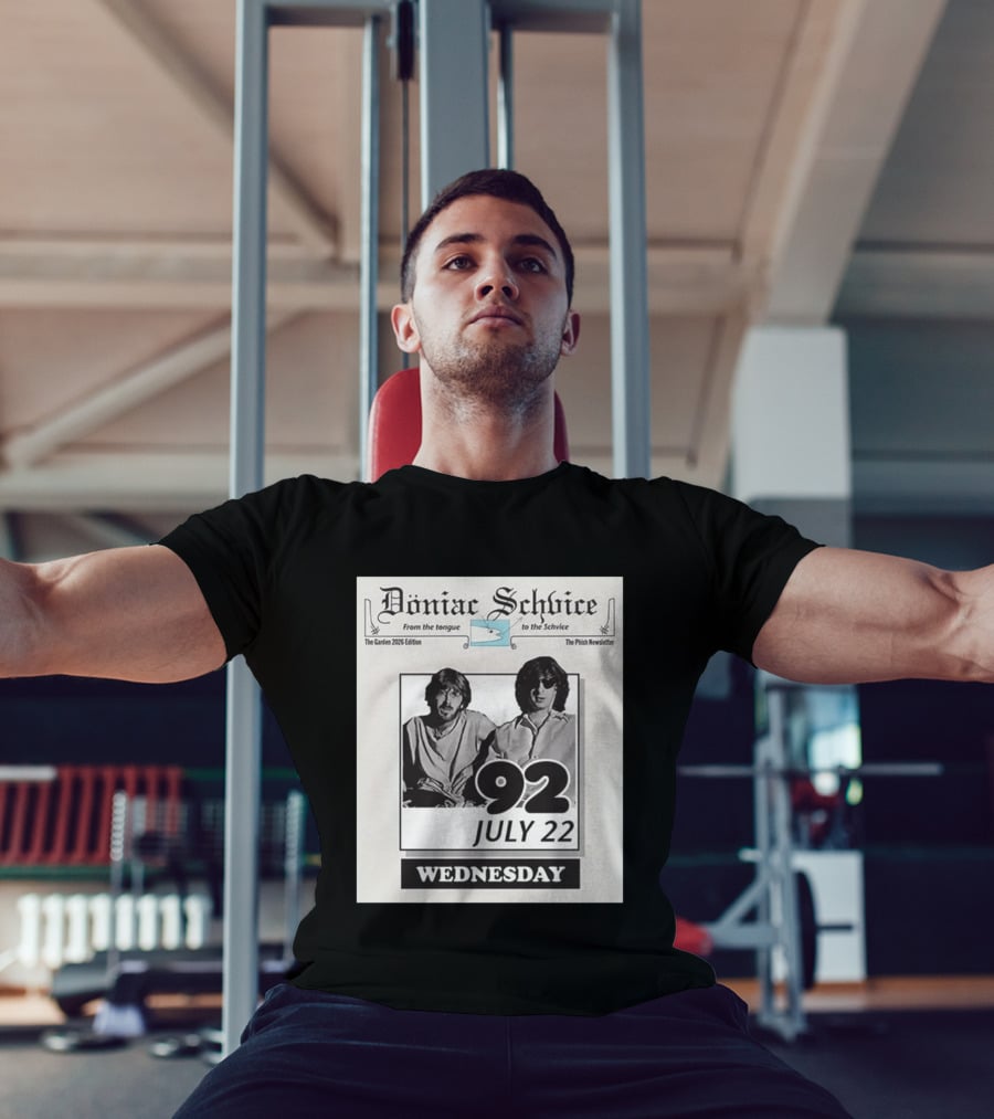 Doniac Schvice From The Tongue To The Schvice The Phish Newsletter The Garden 2026 Edition 92 July 22 Wednesday T-Shirt
