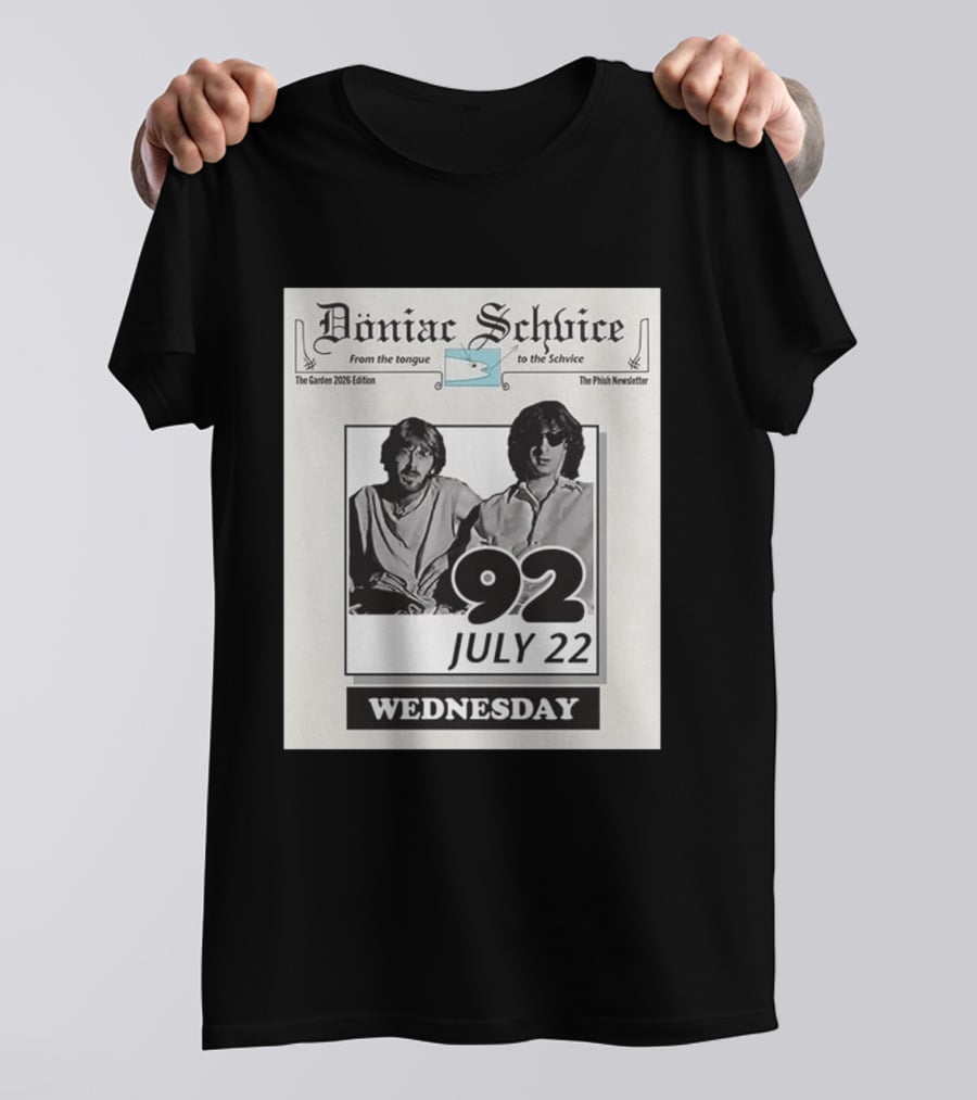 Doniac Schvice From The Tongue To The Schvice The Phish Newsletter The Garden 2026 Edition 92 July 22 Wednesday T-Shirt
