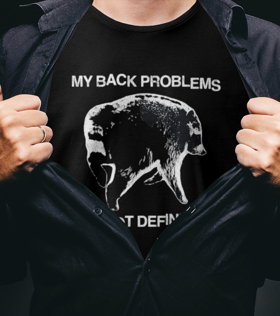 My Back Problems Do Not Define Me Jimothy Raccoon T-Shirt