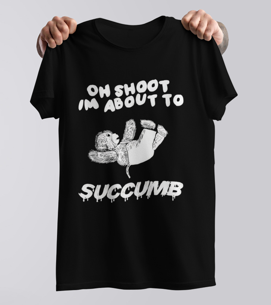 Oh Shoot I'm About To Succumb Falling Teddy Bear T-Shirt
