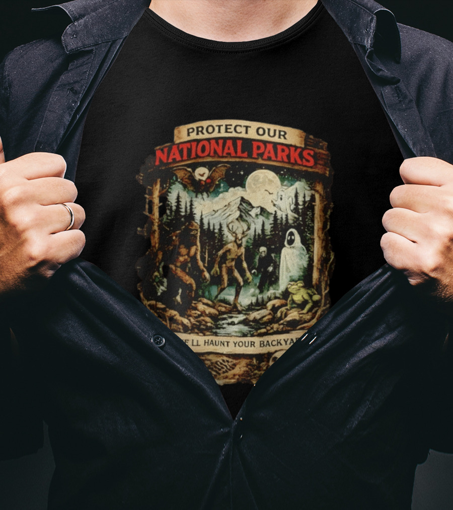 Protect Our National Parks Cryptid Spirits Haunt Your Backyard T-Shirt