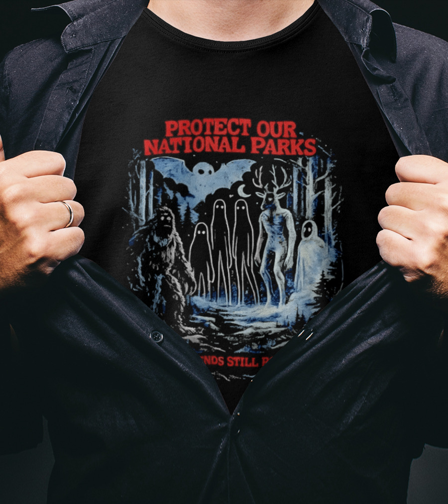 Protect Our National Parks Where Legends Still Roam Free Bigfoot Cryptid Forest Myths T-Shirt