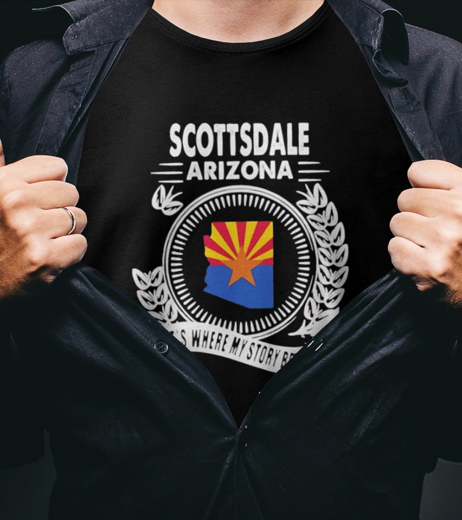 Scottsdale Arizona It's Where My Story Begins Iconic State Flag And Laurel Wreath T-Shirt