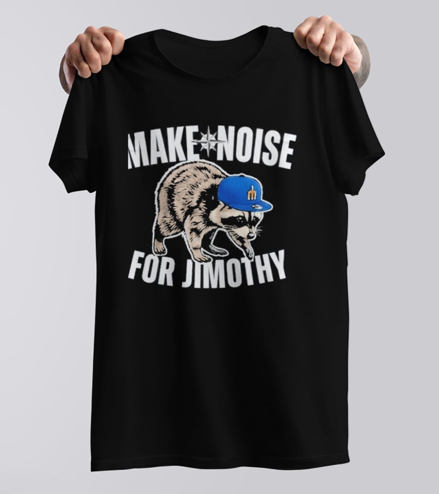 Seattle Mariners Make Noise For Jimothy Baseball Cap Raccoon T-Shirt