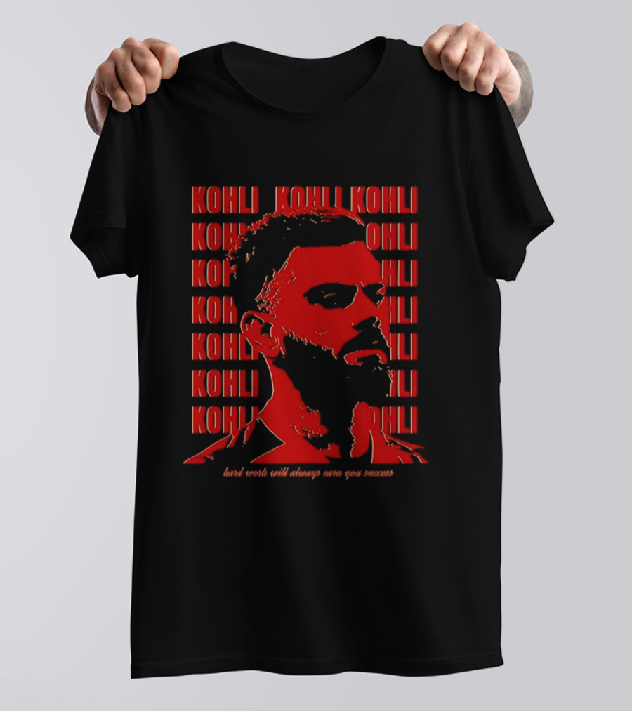 Virat Kohli Hard Work Will Always Earn You Success T-Shirt