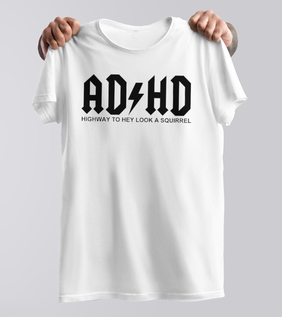 ADHD Highway To Hey Look A Squirrel Lettering Style With Bolt T-Shirt