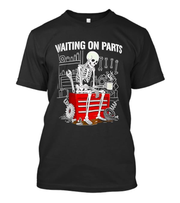 Waiting On Parts Skeleton Toolbox Garage Tools T-Shirt