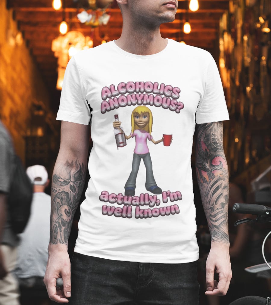 Alcoholics Anonymous Actually I'm Well Known Party Humor T-Shirt