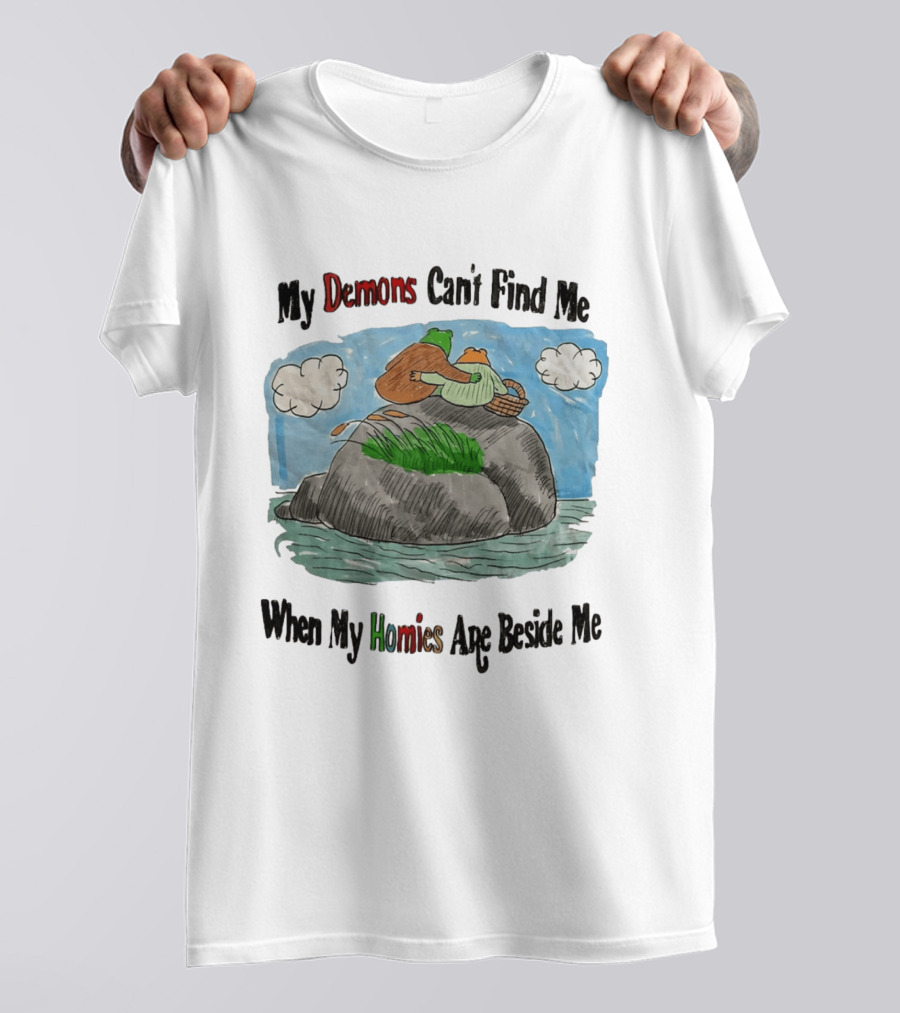 Frog And Toad My Demons Can't Find Me When My Homies Are Beside Me T-Shirt