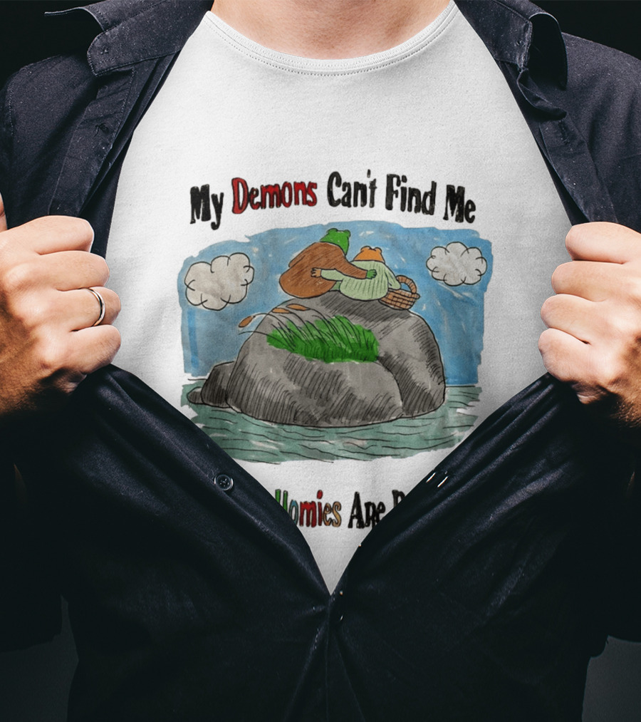 Frog And Toad My Demons Can't Find Me When My Homies Are Beside Me T-Shirt