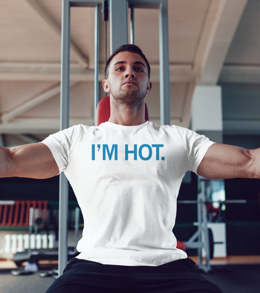 I'm Hot Is It Hot In Here Or Is It Just Me I'm Hot T-Shirt