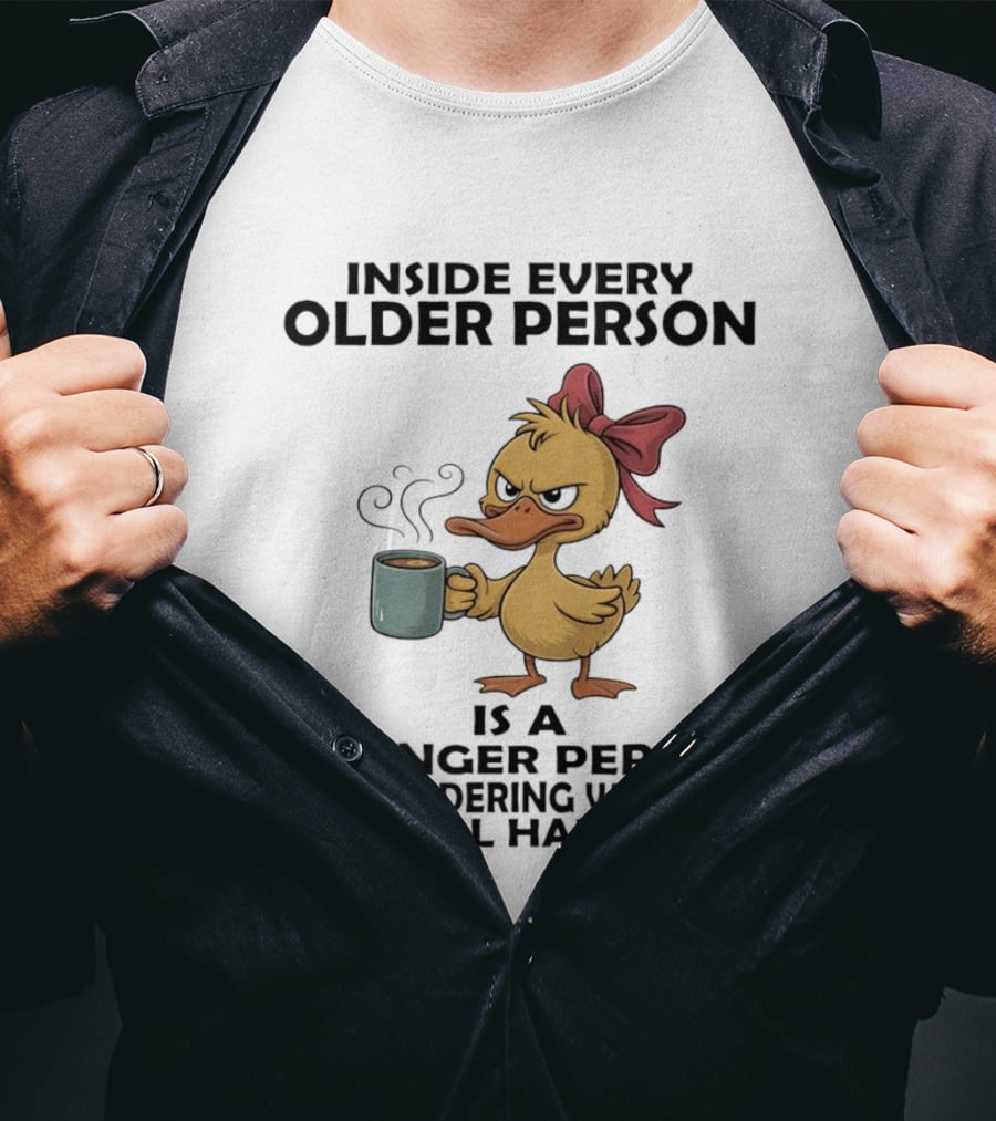 Inside Every Older Person Is A Younger Person Wondering What The Hell Happened Coffee Duck With Bow T-Shirt