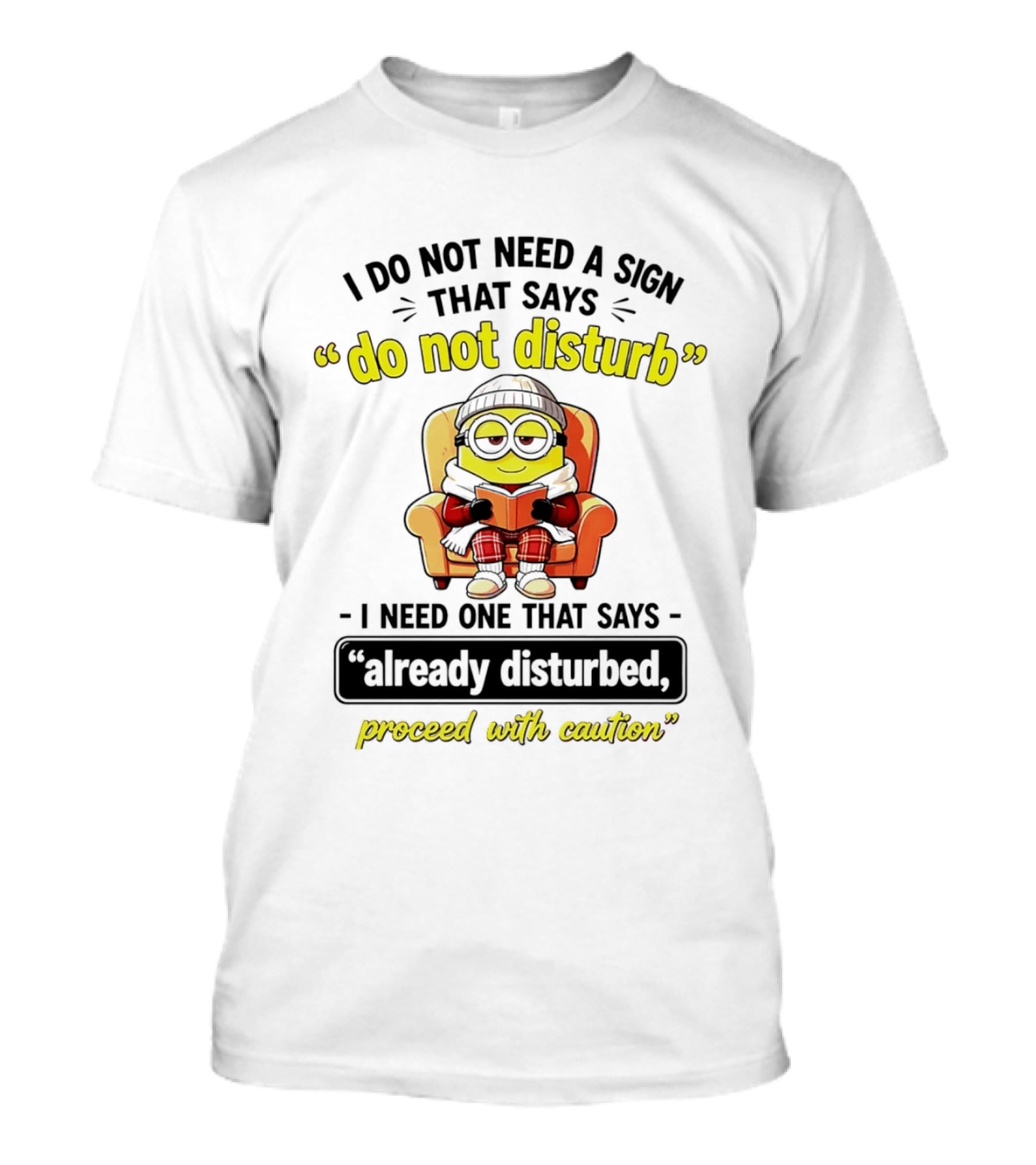 Minion Do Not Disturb I Need One That Says Already Disturbed Proceed With Caution T-Shirt