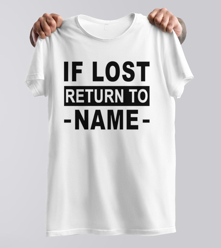 Personalised If Lost Return To Name Custom T-Shirt