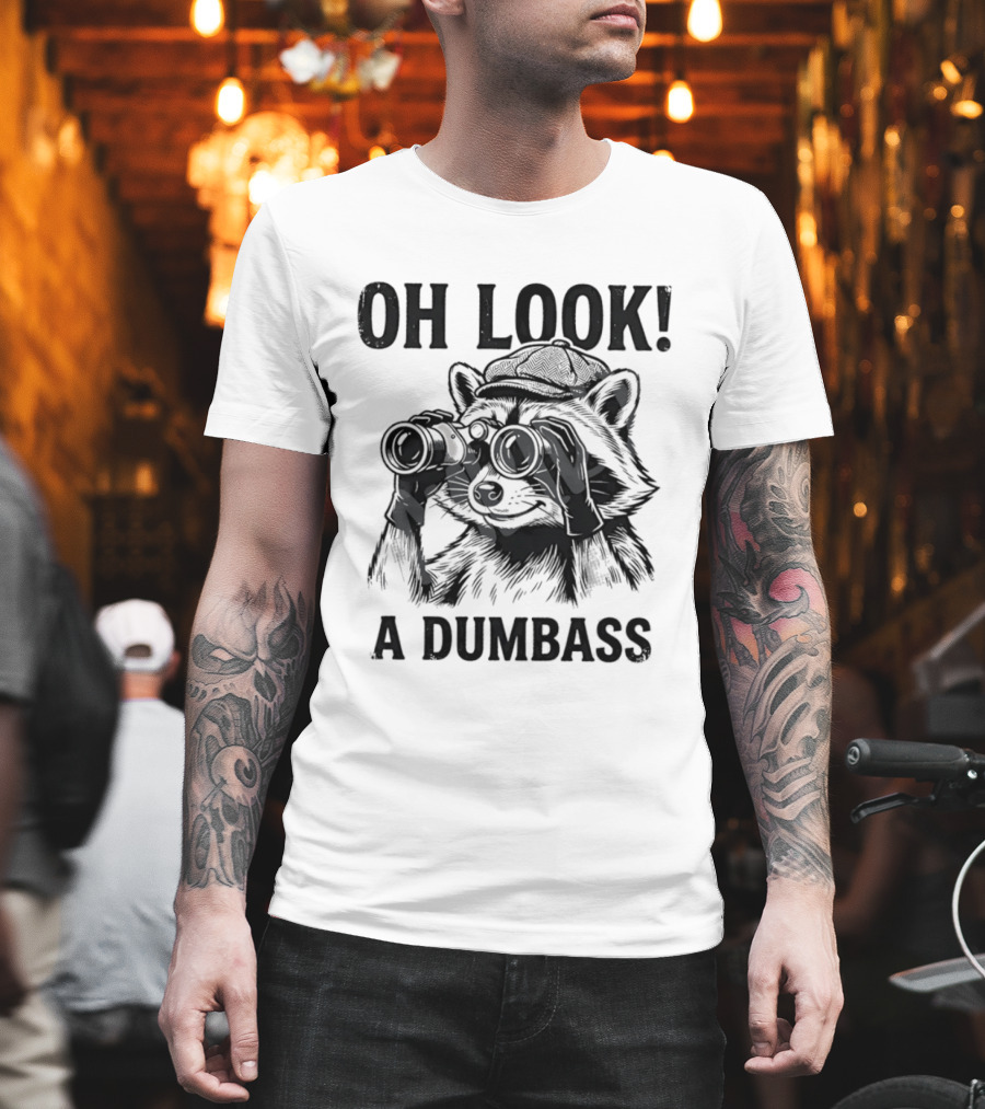 Oh Look A Dumbass Raccoon Binoculars T-Shirt