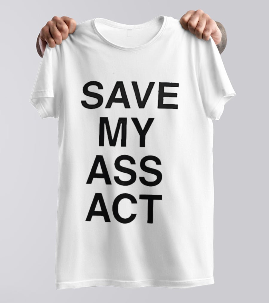 SAVE MY ASS ACT Classic Bold Text Block T-Shirt