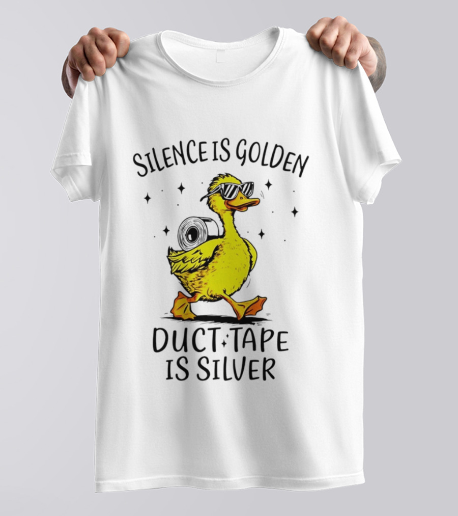 Silence Is Golden Duct Tape Is Silver Duck With Sunglasses T-Shirt